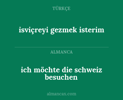 ich möchte die schweiz besuchen - isviçreyi gezmek isterim