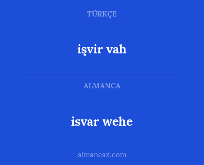 isvar wehe - işvir vah