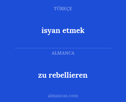 isyan etmek - zu rebellieren