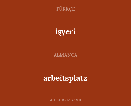 arbeitsplatz - işyeri