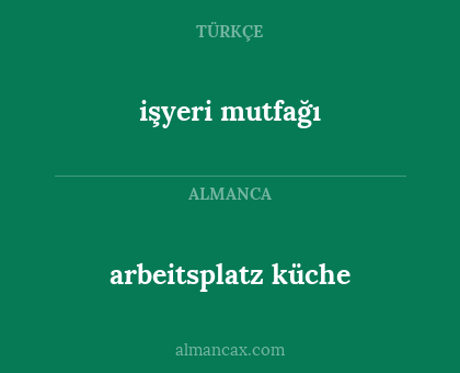 arbeitsplatz küche - işyeri mutfağı