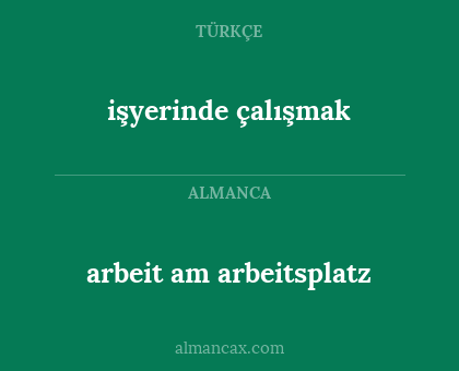 işyerinde çalışmak - arbeit am arbeitsplatz