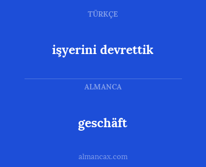 geschäft - işyerini devrettik