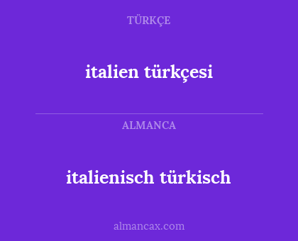 italienisch türkisch - italien türkçesi