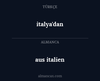 aus italien - italya'dan