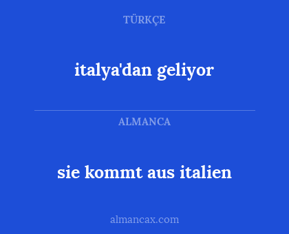 italya'dan geliyor - sie kommt aus italien