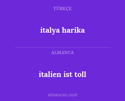 italien ist toll - italya harika