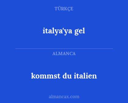 italya'ya gel - kommst du italien