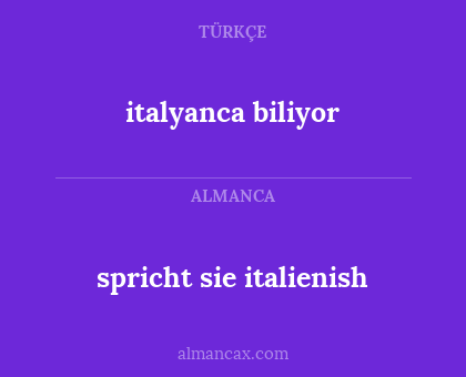 spricht sie italienish - italyanca biliyor