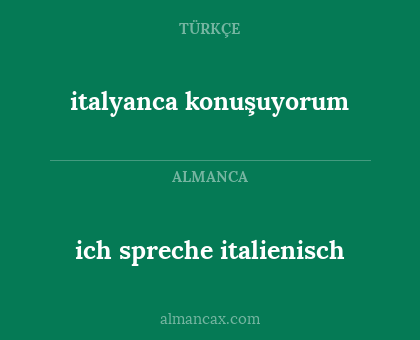 ich spreche italienisch - italyanca konuşuyorum