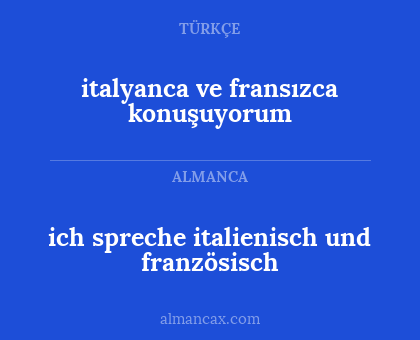 ich spreche italienisch und französisch - italyanca ve fransızca konuşuyorum