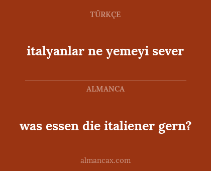 italyanlar ne yemeyi sever - was essen die italiener gern?
