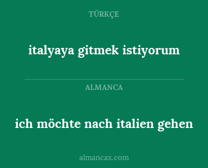 italyaya gitmek istiyorum - ich möchte nach italien gehen