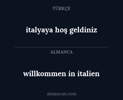 willkommen in italien - italyaya hoş geldiniz