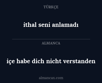 ithal seni anlamadı - içe habe dich nicht verstanden