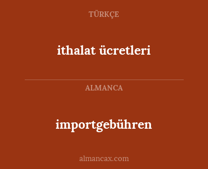 importgebühren - ithalat ücretleri