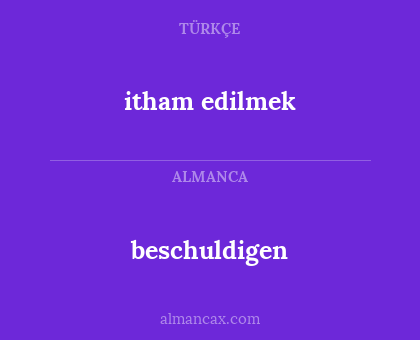 beschuldigen - itham edilmek