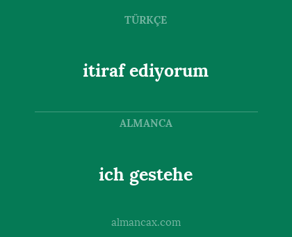 itiraf ediyorum - ich gestehe
