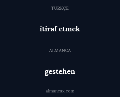 gestehen - itiraf etmek