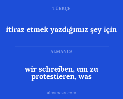 itiraz etmek yazdığımız şey için - wir schreiben, um zu protestieren, was