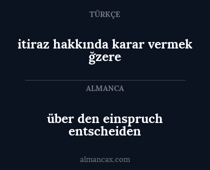 itiraz hakkında karar vermek ğzere - über den einspruch entscheiden