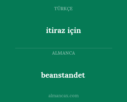 beanstandet - itiraz için