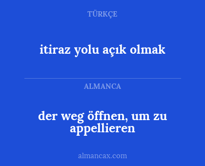 itiraz yolu açık olmak - der weg öffnen, um zu appellieren