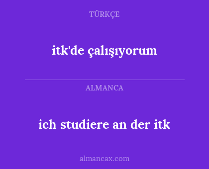 ich studiere an der itk - itk'de çalışıyorum