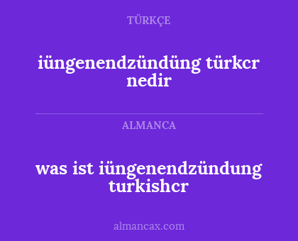 iüngenendzündüng türkcr nedir - was ist iüngenendzündung turkishcr