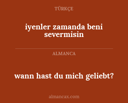 wann hast du mich geliebt? - iyenler zamanda beni severmisin