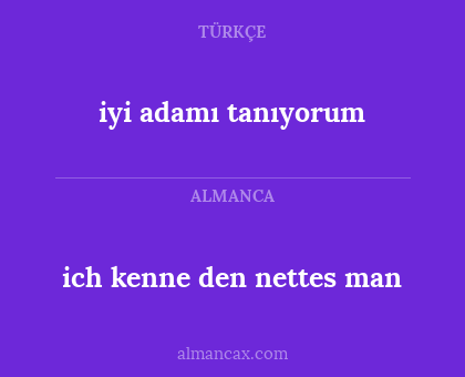 ich kenne den nettes man - iyi adamı tanıyorum