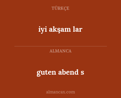 iyi akşam lar - guten abend s