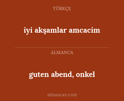 guten abend, onkel - iyi akşamlar amcacim