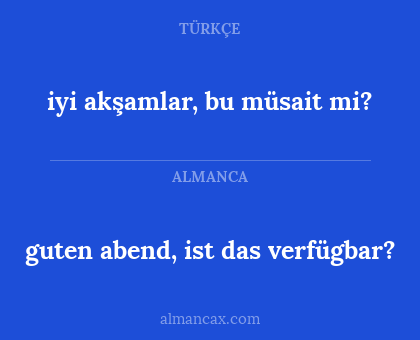 guten abend, ist das verfügbar? - iyi akşamlar, bu müsait mi?