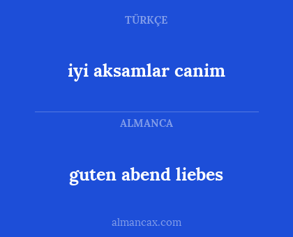 iyi aksamlar canim - guten abend liebes
