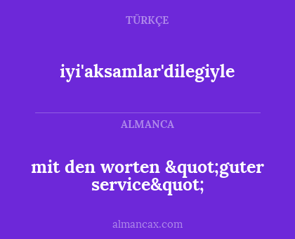 mit den worten "guter service" - iyi'aksamlar'dilegiyle