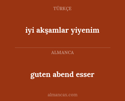 iyi akşamlar yiyenim - guten abend esser