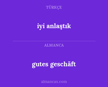iyi anlaştık - gutes geschäft