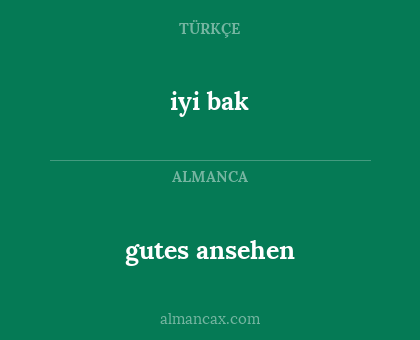 iyi bak - gutes ansehen