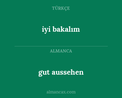iyi bakalım - gut aussehen