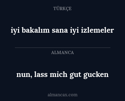 iyi bakalım sana iyi izlemeler - nun, lass mich gut gucken