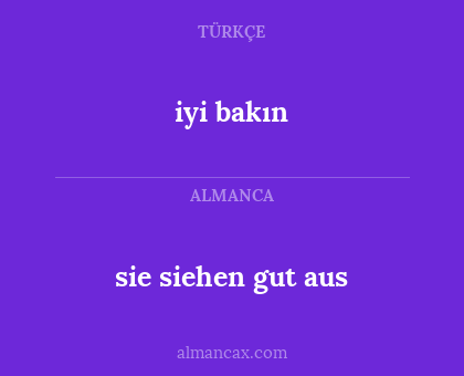 iyi bakın - sie siehen gut aus