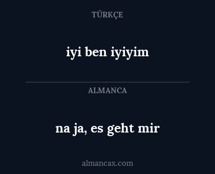 iyi ben iyiyim - na ja, es geht mir