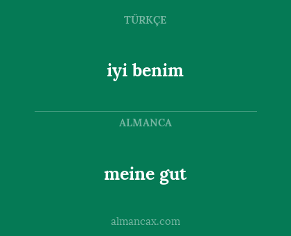 iyi benim - meine gut