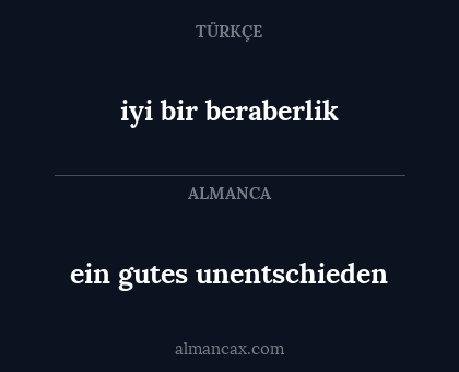 iyi bir beraberlik - ein gutes unentschieden