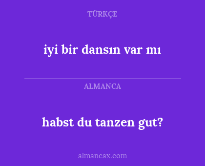 habst du tanzen gut? - iyi bir dansın var mı