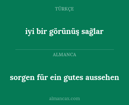 sorgen für ein gutes aussehen - iyi bir görünüş sağlar