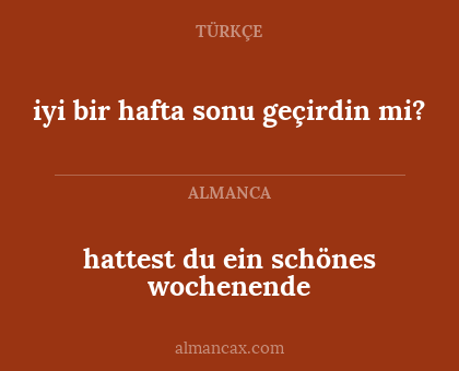 hattest du ein schönes wochenende - iyi bir hafta sonu geçirdin mi?
