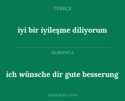 iyi bir iyileşme diliyorum - ich wünsche dir gute besserung