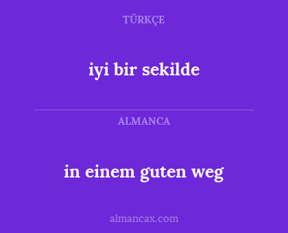 in einem guten weg - iyi bir sekilde